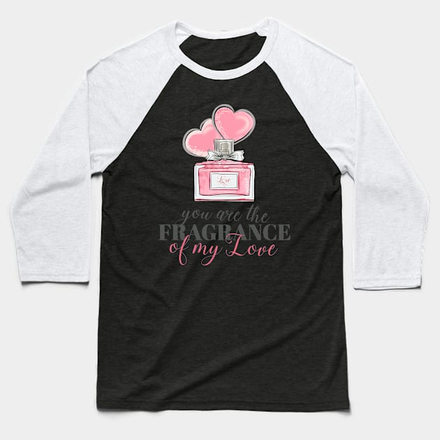 You are the fragrance of my love Baseball T-Shirt by TeesByKimchi